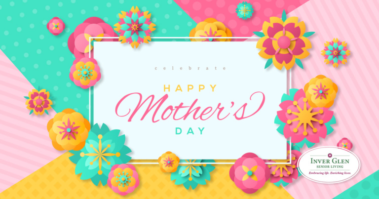 Happy Mother’s Day from Inver Glen Senior Living